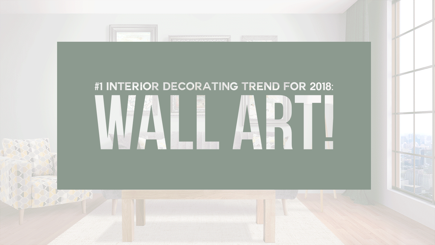 #1 Interior Decorating Trend for 2018